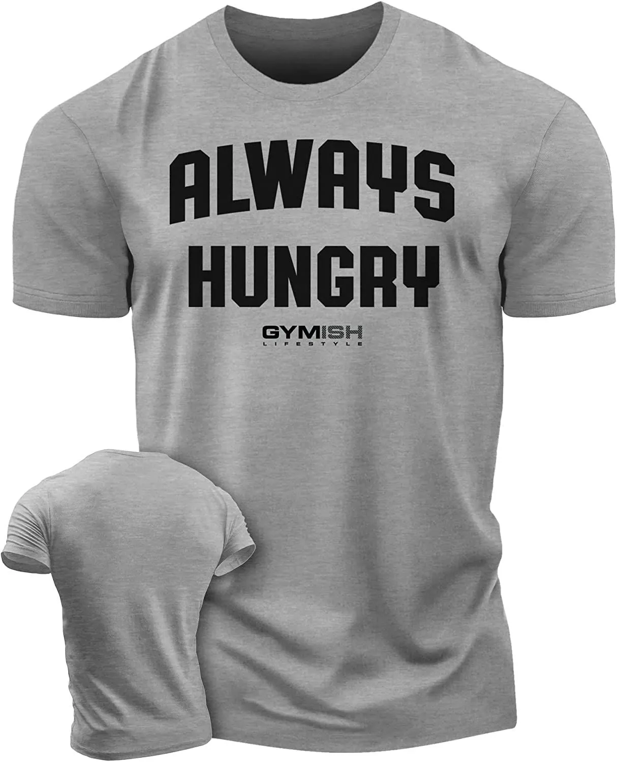 004. Always Hungry Funny Motivational Workout Gym T-Shirt for Men