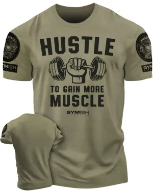 011. Hustle to Gain More Muscle Funny Motivational Workout Gym T-Shirt for Men