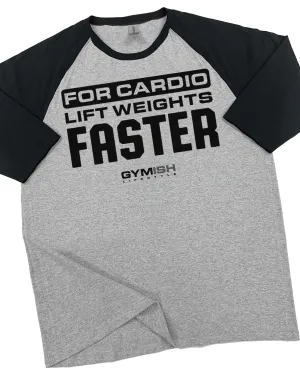 093. RAGLAN For Cardio Lift Weights Faster Funny Workout Gym T-Shirt for Men