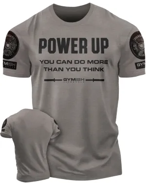 112. Power Up Funny Motivational Workout Gym T-Shirt for Men