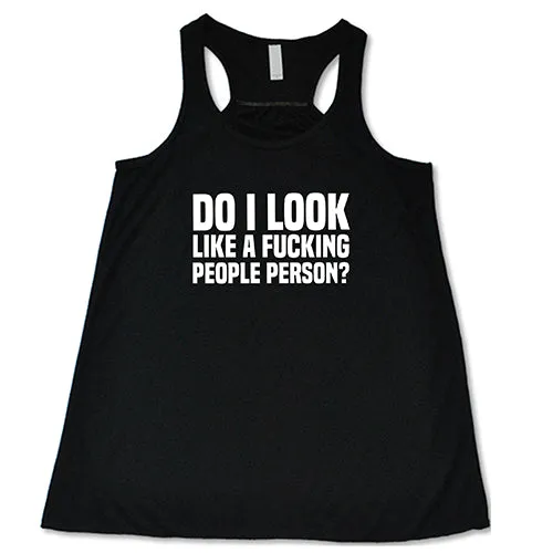 Do I Look Like A Fucking People Person Shirt