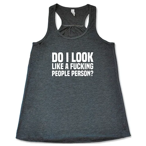 Do I Look Like A Fucking People Person Shirt