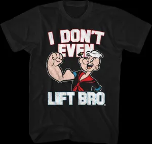 I Don't Even Lift Bro Popeye T-Shirt