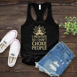 I Meditate So I Don't Choke People Women's Tank Top