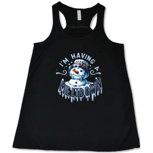 I'm Having A Meltdown Shirt