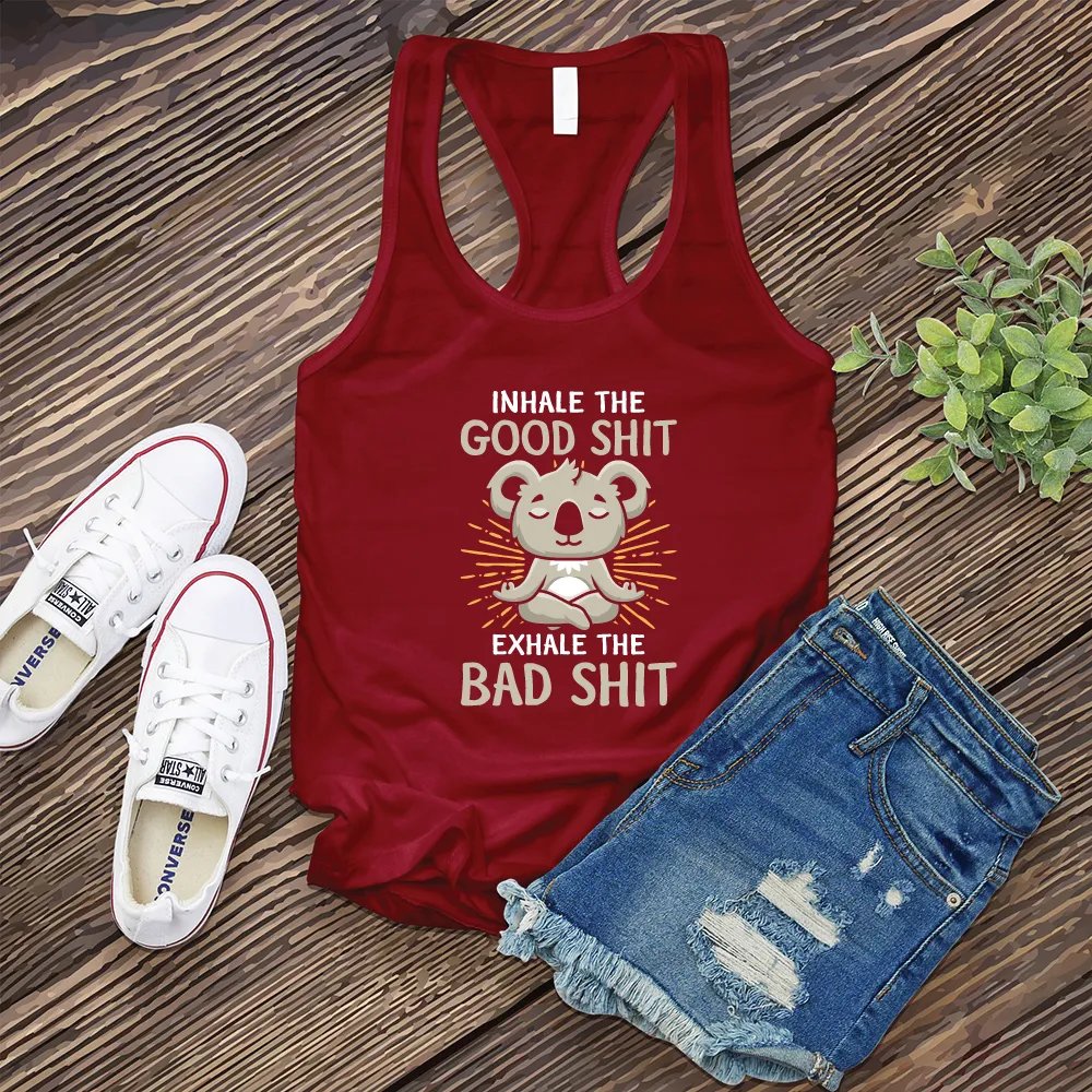 Inhale The Good Shit Exhale The Bad Shit Women's Tank Top