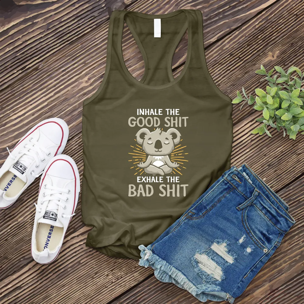 Inhale The Good Shit Exhale The Bad Shit Women's Tank Top