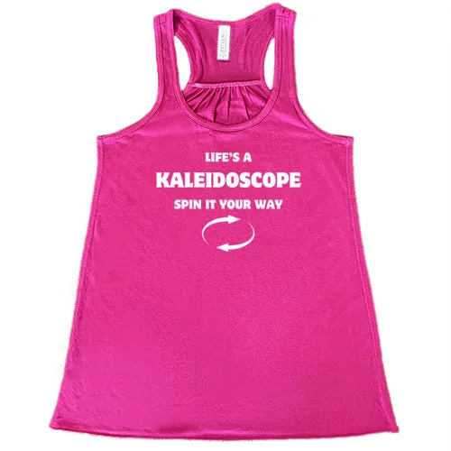 Life's A Kaleidoscope Spin It Your Way Shirt