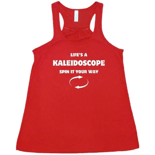 Life's A Kaleidoscope Spin It Your Way Shirt