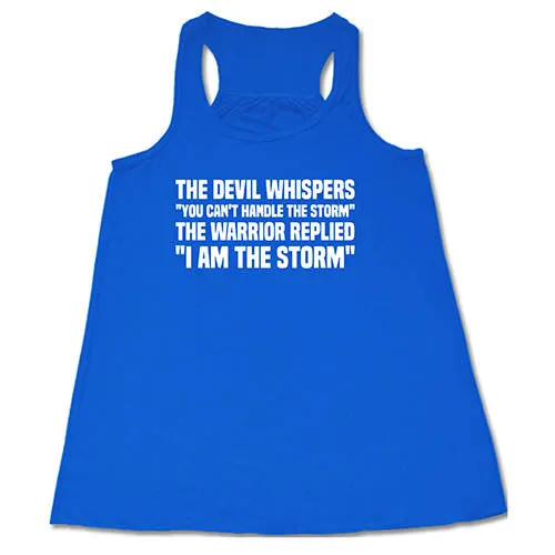 The Devil Whispers You Can't Handle The Storm, The Warrior Replied I Am The Storm Shirt