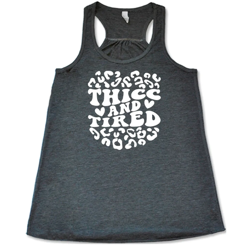 Thicc And Tired Shirt