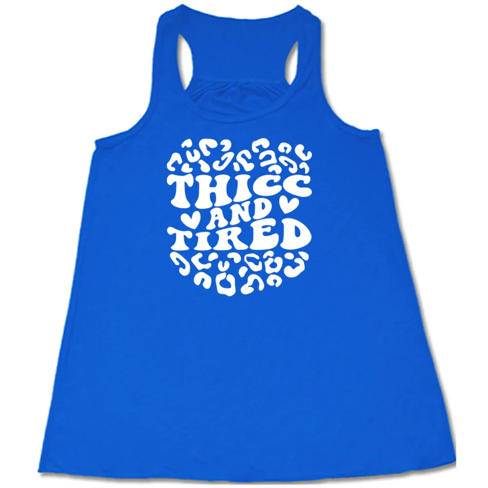 Thicc And Tired Shirt